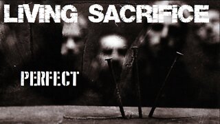 LIVING SACRIFICE - PERFECT - fan made video