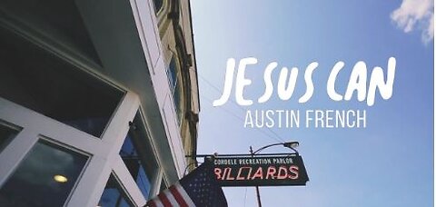 Austin French - Jesus Can