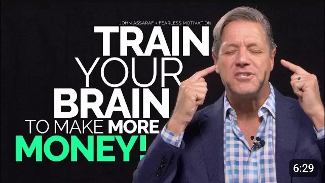 Train Your Brain To Make More Money - John Assaraf