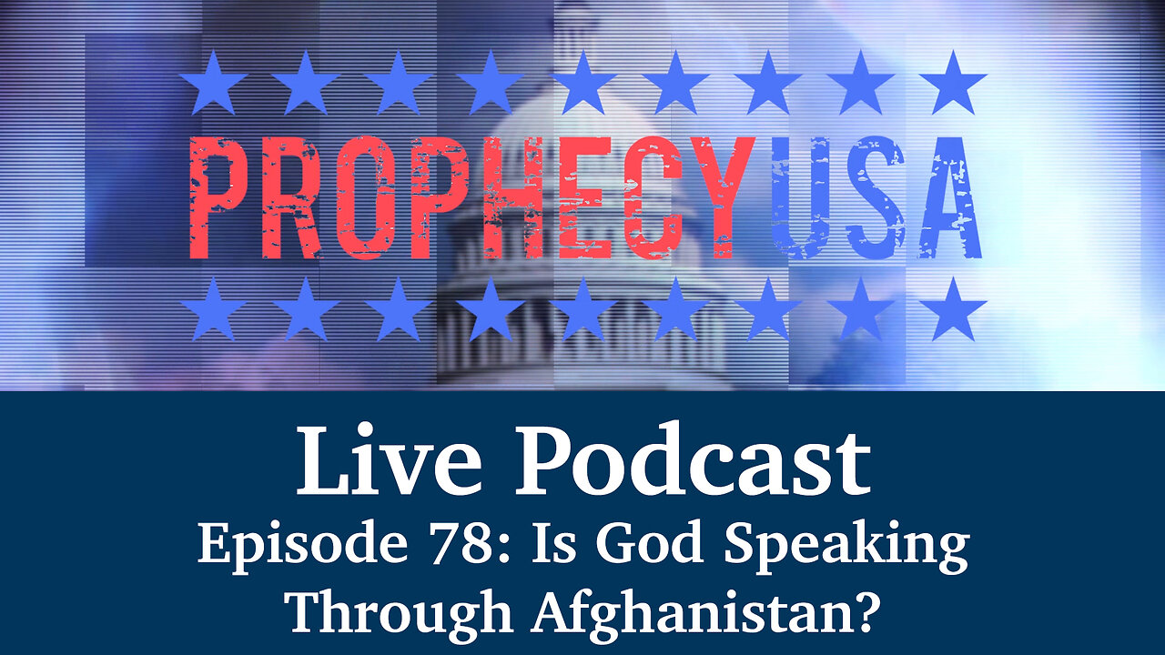 Live Podcast Ep. 78 - Is God Speaking through Afghanistan?