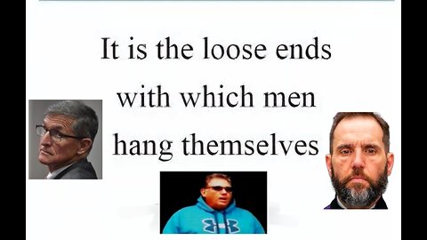 It Is The Loose Ends With Which Men Hang Themselves