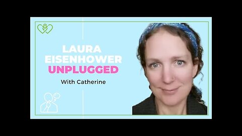 Up Close & Personal with Laura Eisenhower: Awakening & Life Lessons | CatherineEdwards