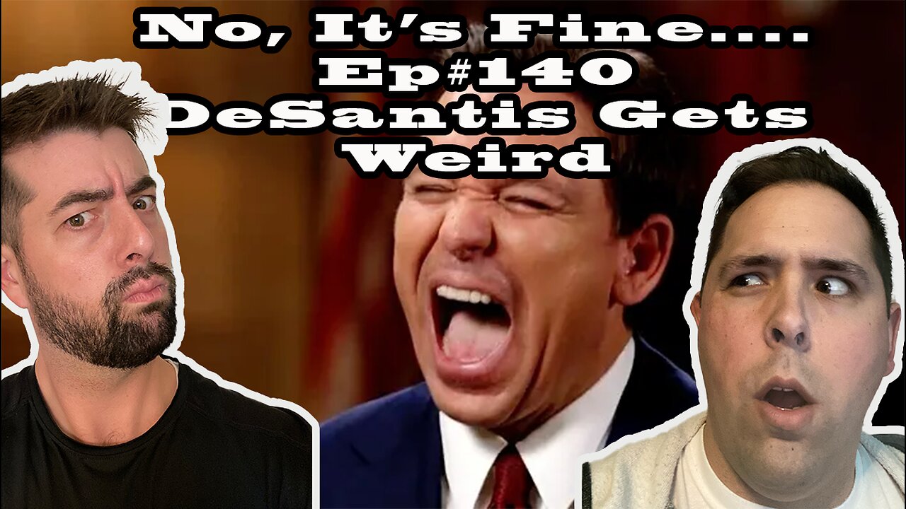 NIF EP#140 DeSantis Gets Weird