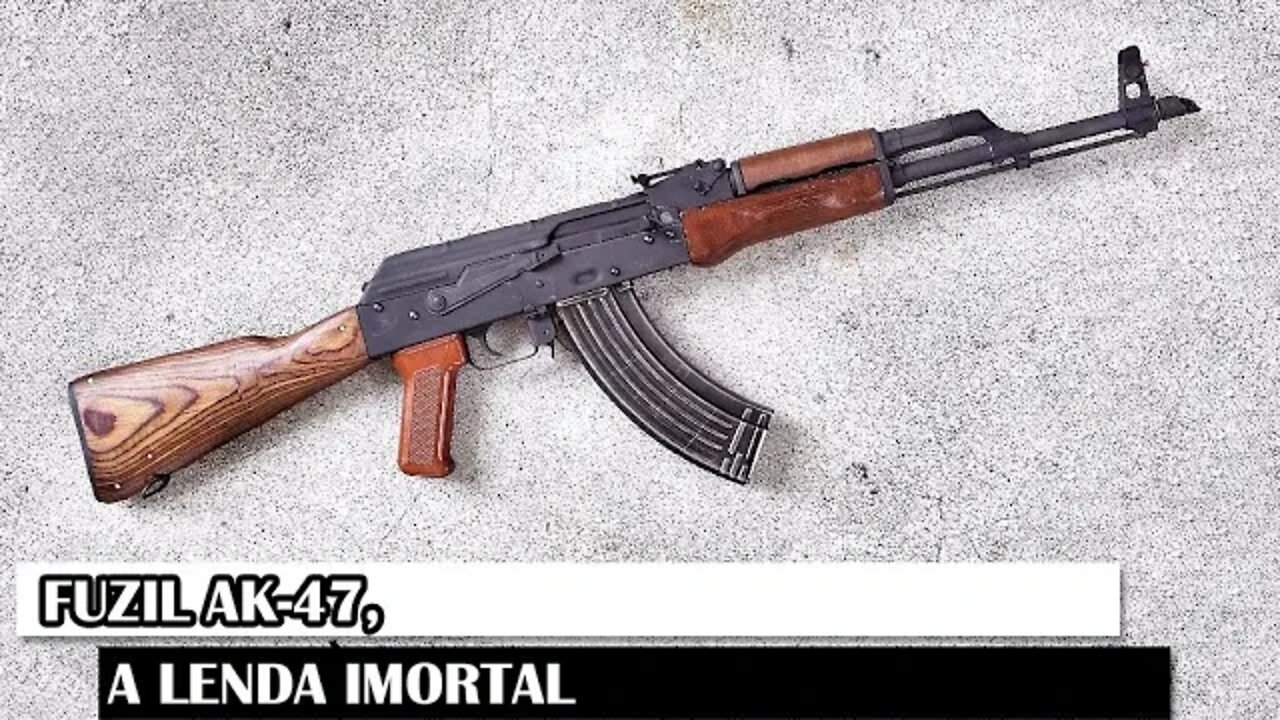 Fuzil AK-47, A Lenda Imortal