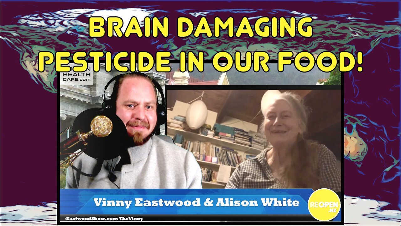 Pesticides That Damage The Brain Are In Our Food Supply! Alison White on The Vinny Eastwood Show