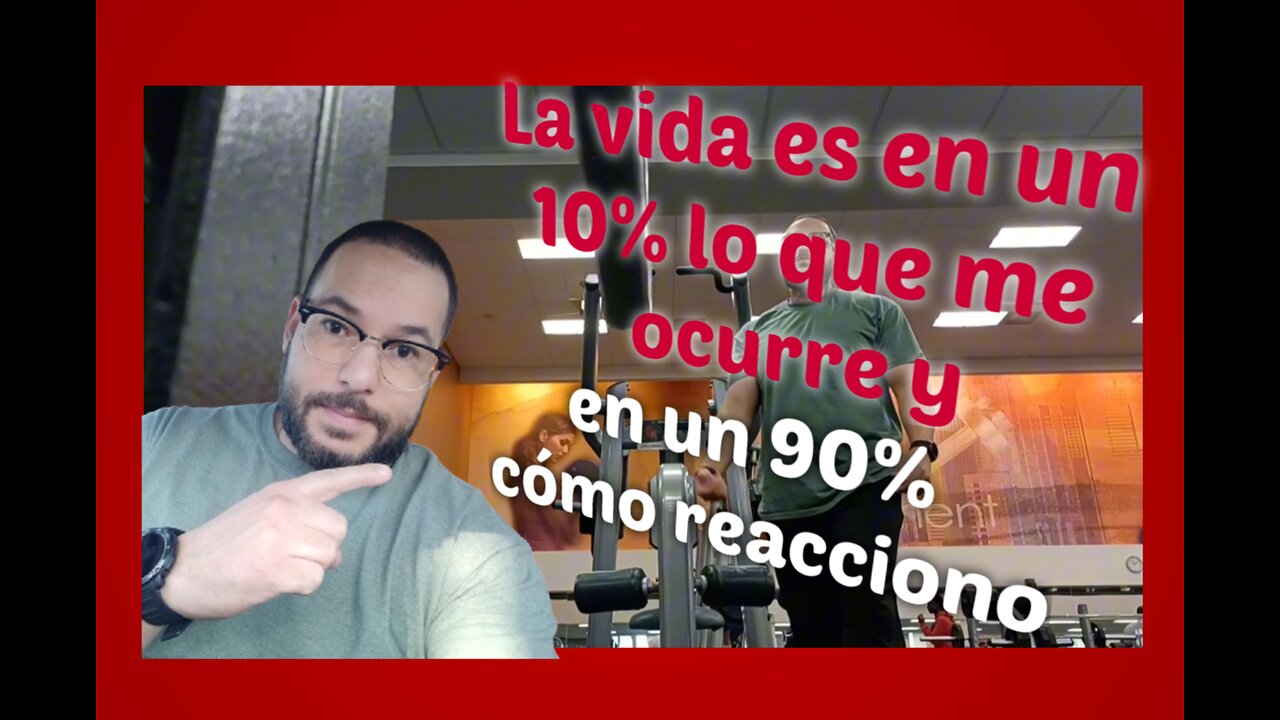 La vida es en un 10% lo que me ocurre y en un 90% cómo reacciono.