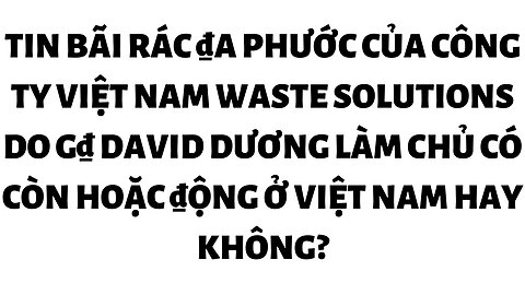 Bãi Rác ₫a Phước Của G₫ David Dương Có Còn Hoặc ₫ộng Hay Không?