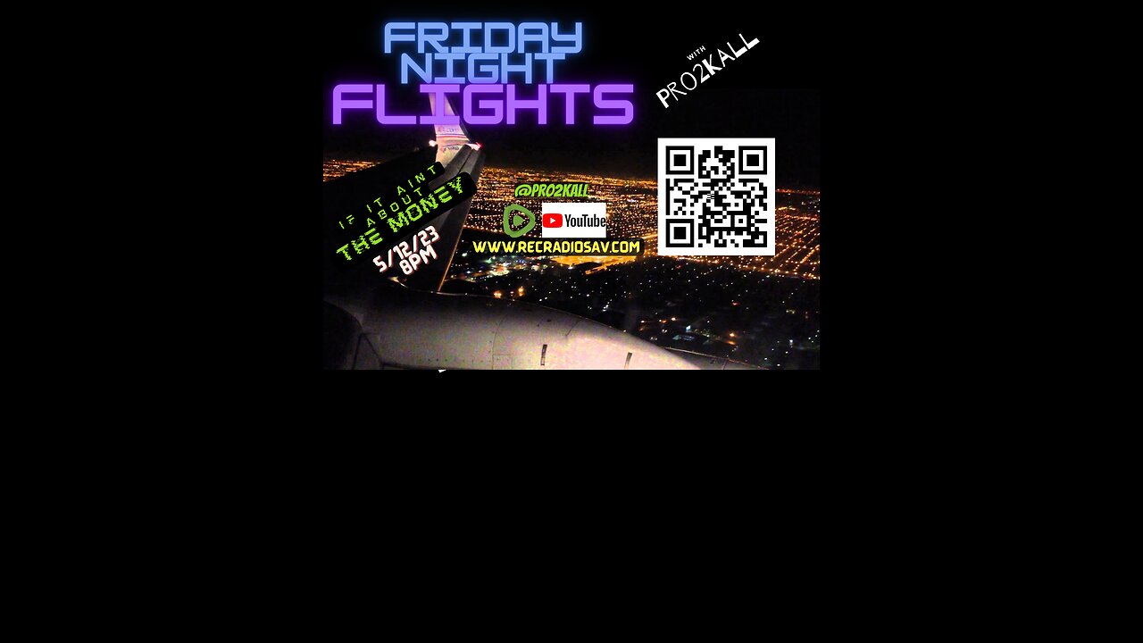 Friday Night Flights 5/12/23 If It Aint About The Money