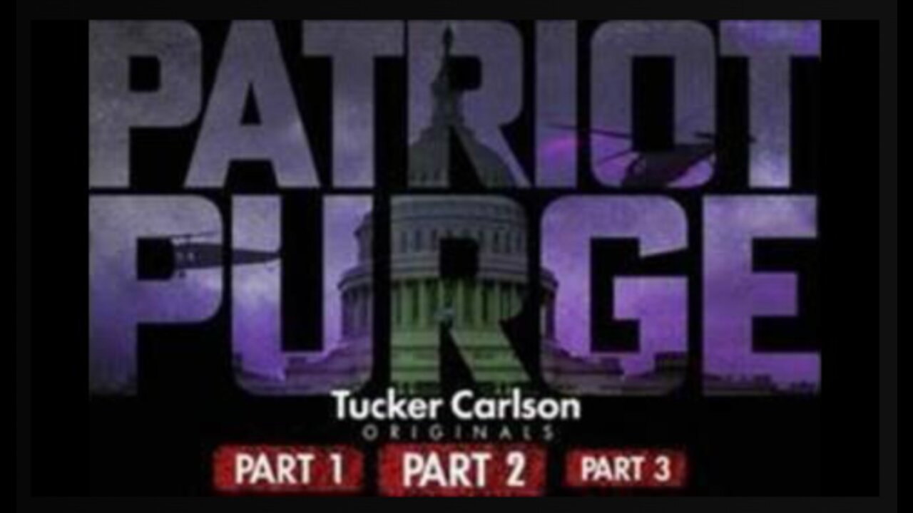 Patriot Purge (2021) Complete Part 1 - 3 January 6th Documentary by Tucker Carlson