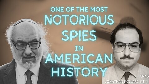 Ep45 Notorious American-Israeli Spy Jonathan Pollard Pt 1