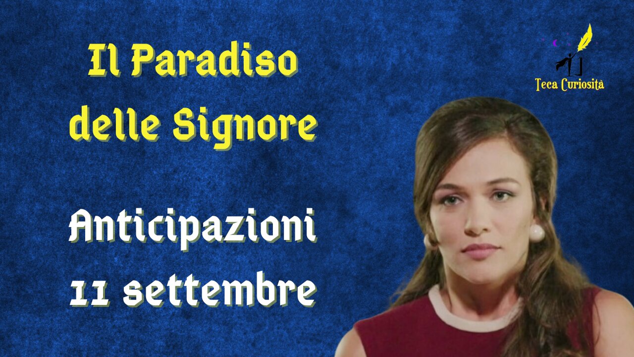 Il Paradiso delle Signore 9, spoiler 11 settembre 2024: Marta chiede aiuto a Vittorio