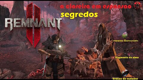 REMNANT 2; OS SEGREDOS DA CLAREIRA EM ESPANSAO 17