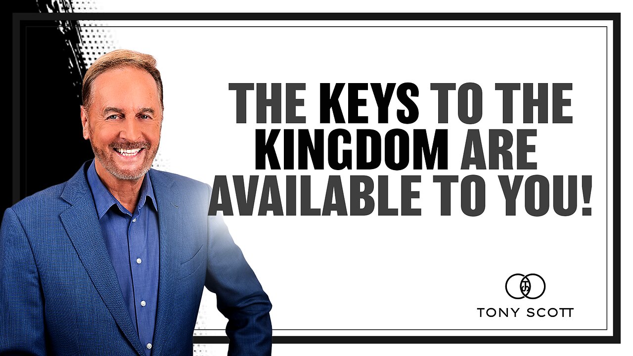 The Keys to the Kingdom are available to you! | Tony Scott