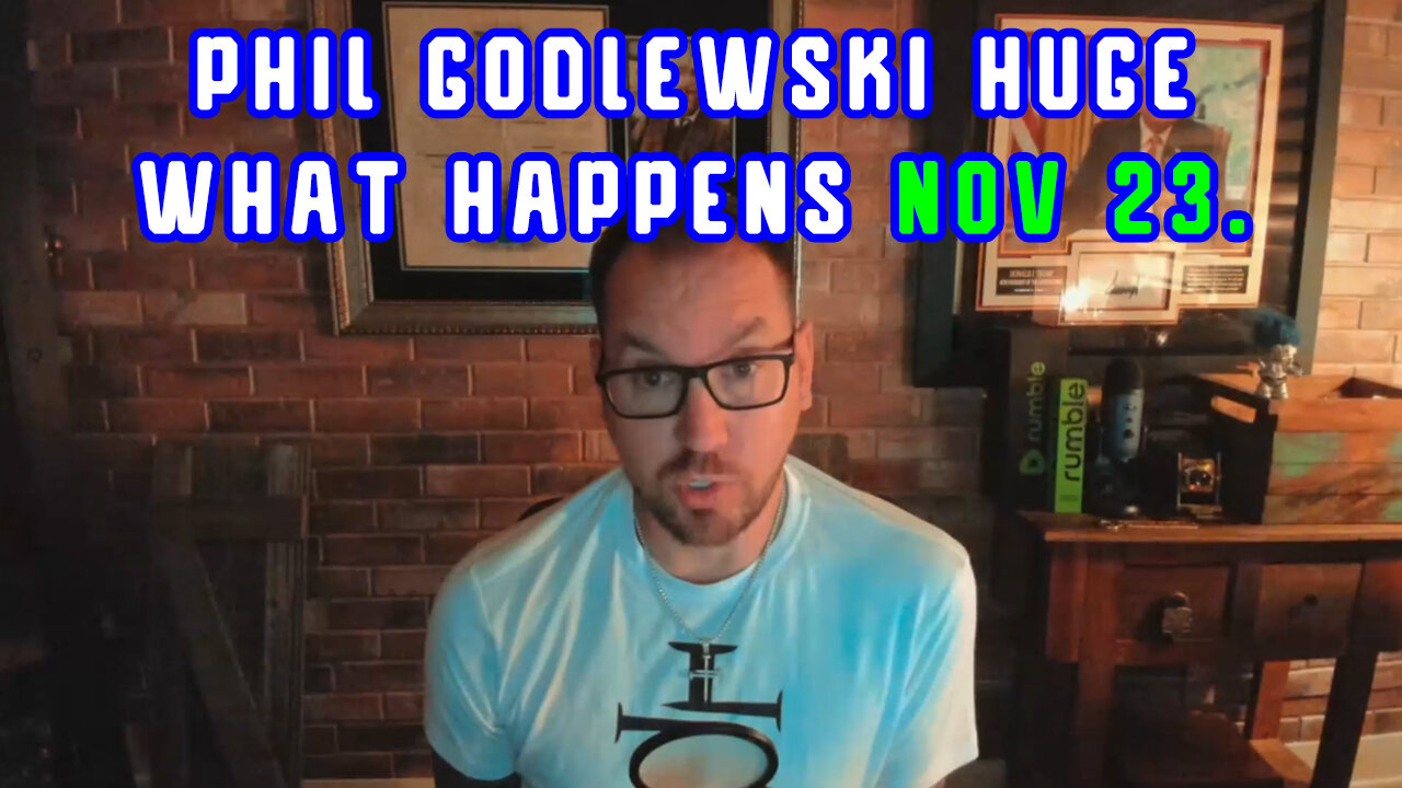 Phil Godlewski Update 11.23.2Q23 "What Happens"