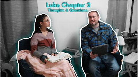 Luke Chapter 2 - Thoughts & Questions