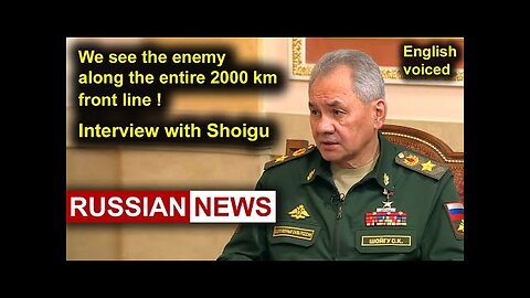 We see the enemy along the entire 2000 km front line! Interview with Shoigu. Russia, Ukraine
