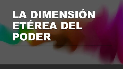 LA DIMENSIÓN ETÉREA DEL PODER