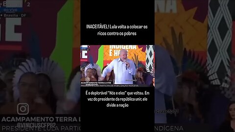 INACEITÁVEL! Lula volta a colocar os ricos contra os pobres. É o deplorável “Nós e eles” que voltou