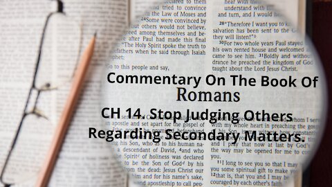 Commentary Of Romans CH 14. CH 14. Stop Judging Others