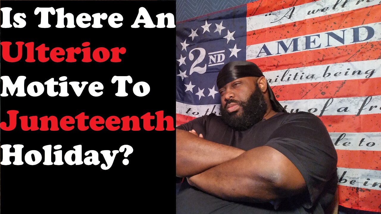 Is There An Ulterior Motive To Juneteenth Holiday?