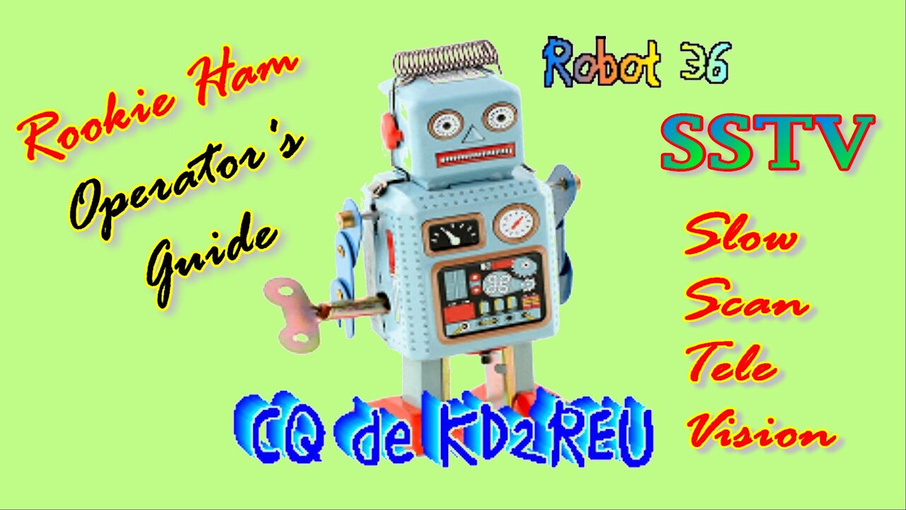 SSTV: Rookie Ham Operator's Guide to Slow Scan Television - Using Robot 36 With or Without a Radio!