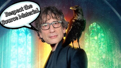 Neil Gaiman say you should be FAITHFUL to the SOURCE MATERIAL