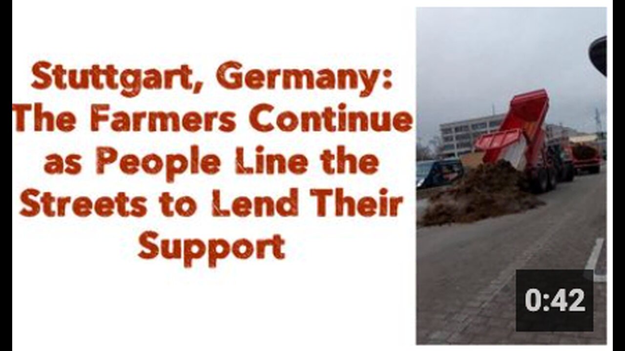 Stuttgart, Germany: The Farmers Continue as People Line the Streets to Lend Their Support