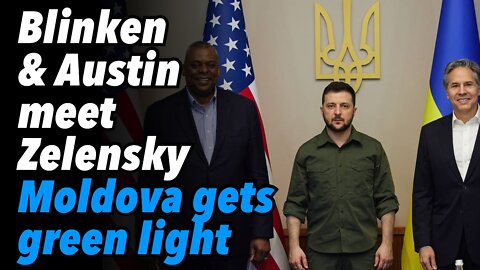 Blinken and Austin meet Zelensky. Conflict in Moldova gets green light