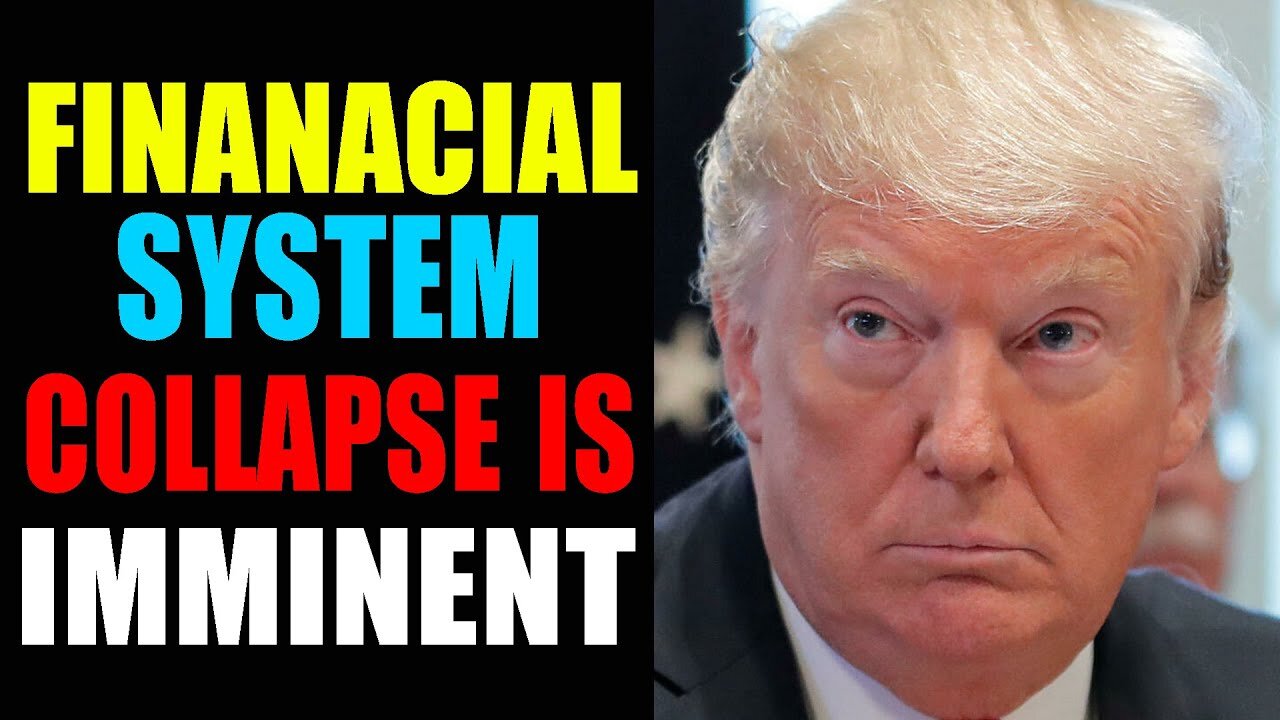 BREAKING NEWS TODAY: FINANACIAL SYSTEM COLLAPSE IS IMMINENT - TRUMP NEWS