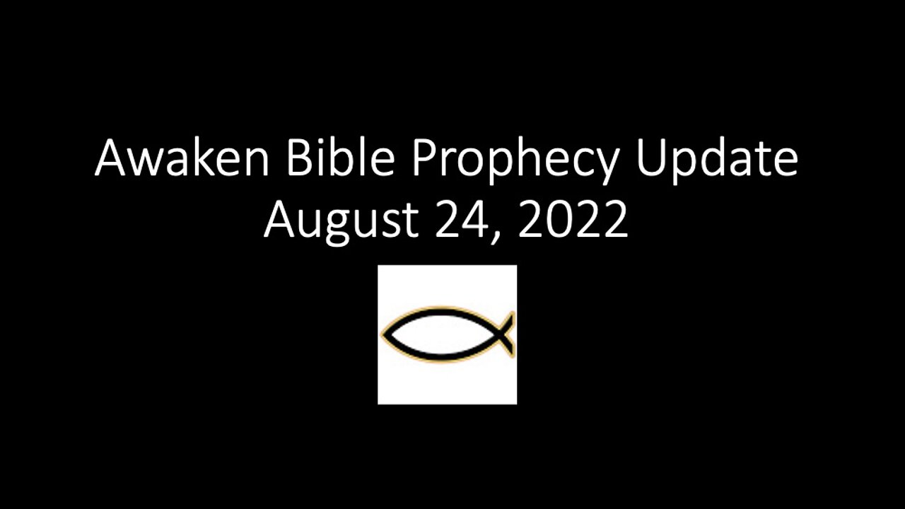 Awaken Bible Prophecy Update 8-24-22: Unseen Realm of Angels & Fallen Angels - Part 2