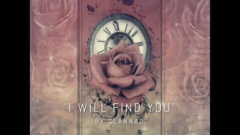 I WILL FIND YOU by Clannad. ❤️💙💚