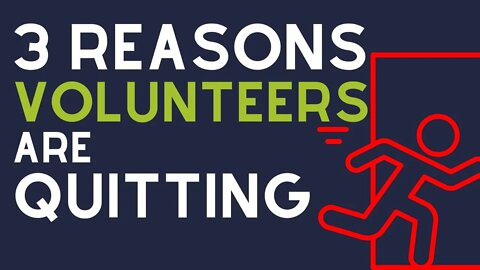 3 Big Reasons Volunteers Quit Nonprofits...