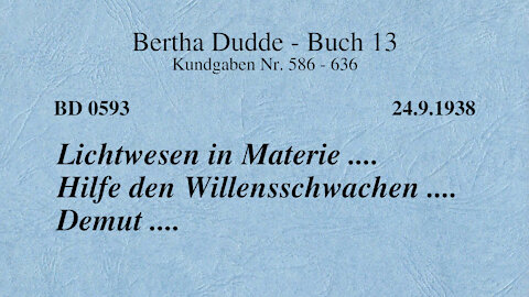 BD 0593 - LICHTWESEN IN MATERIE .... HILFE DEN WILLENSSCHWACHEN .... DEMUT ....