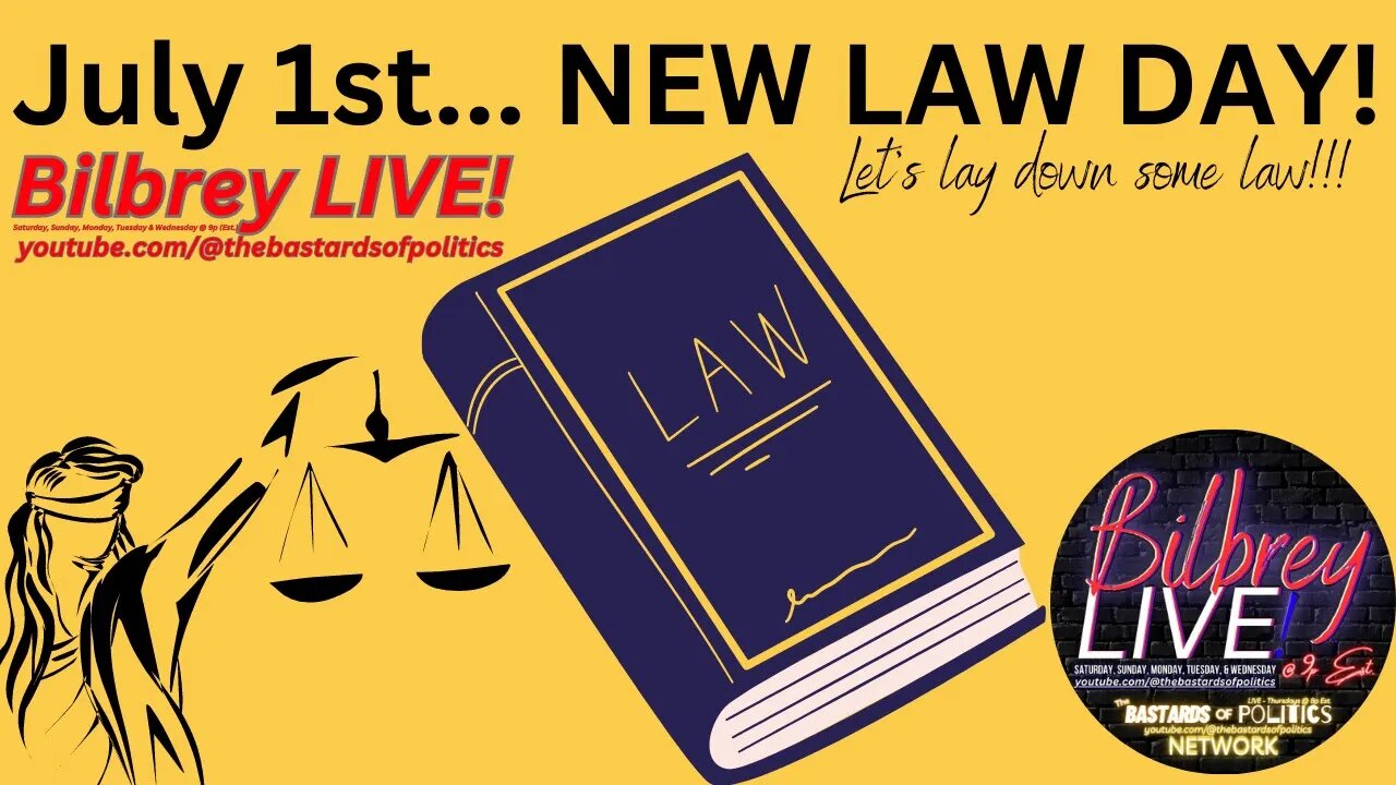 "July 1st... NEW LAW DAY! Let's Lay Down Some Law!!!" | Bilbrey LIVE!