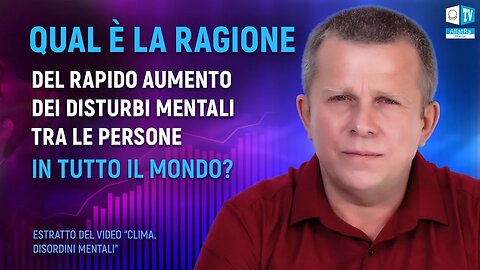 Qual è la ragione del rapido aumento dei disturbi mentali tra le persone in tutto il mondo?