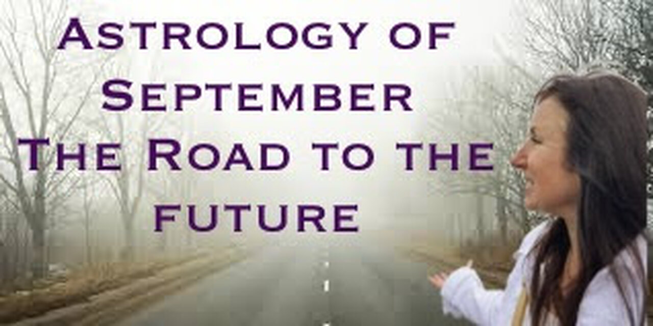 The Astrology of September - Forward Marching to an Uncertain Future