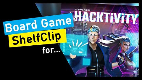 🌱ShelfClips: Hacktivity (Short Board Game Preview)