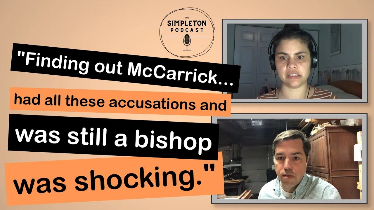 (Pt. 2 of 4) We Met a Cardinal Who Sexually Abused Men: The McCarrick Report (CSAS Series)