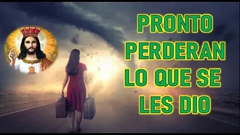 PRONTO PERDERAN TODO LO QUE SE LES DIO JESUCRISTO REY A DANIEL DE MARIA
