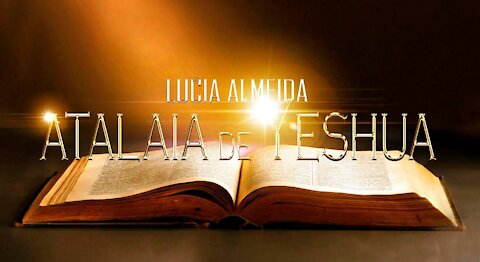 Sejam Benvindos ao canal ATALAIA DE YESHUA