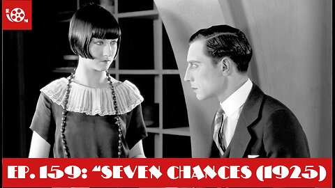 #159 "Seven Chances" (1925) Review