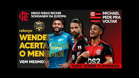 REFORÇO: FLAMENGO ACERTA COM WENDEL! MICHAEL PEDE PRA VOLTAR! DIEGO RIBAS DE SAÍDA! COPA DO BRASIL