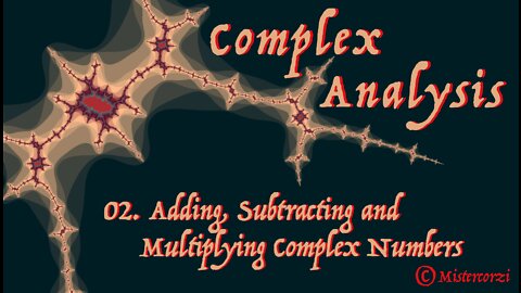 02 Adding, Subtracting and Multiplying Complex Numbers