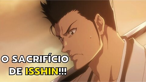 O SACRIFÍCIO DE ISSHIN POR MASAKI - ANÁLISE BLEACH EP 12