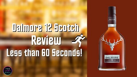 The Dalmore 12 Reviewed in 60 Seconds or Less!