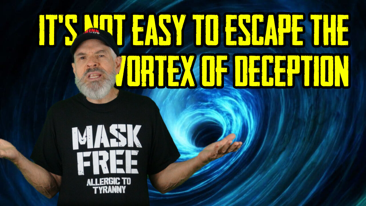 It’s NOT Easy To Escape The Vortex Of Deception