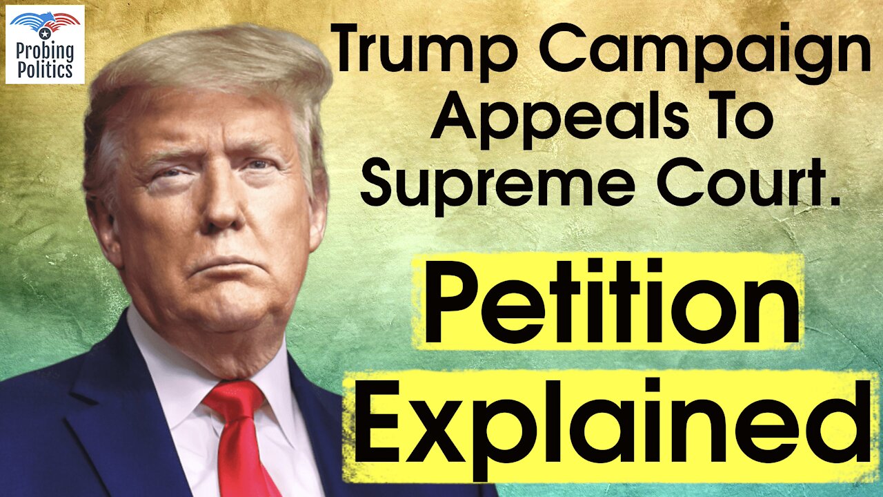 Trump Campaign Files Appeal To SUPREME COURT To Overturn Pennsylvania Results (Petition Explained)