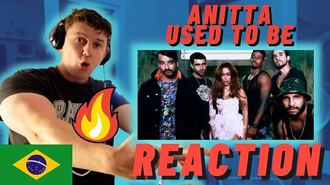 🇧🇷ANITTA - USED TO BE - IRISH REACTION - BRAZILIAN GOAT