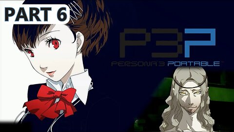 Let's Play Persona 3 Portable (Part 6) | Why Can't I Just Be A Dropout