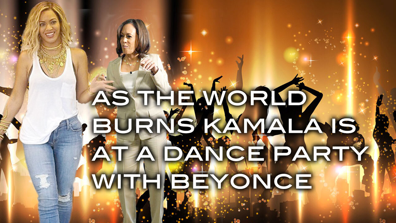 As the World Burns Kamala is at a Dance Party With Beyonce